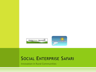 Innovation in Rural Communities Social Enterprise Safari 