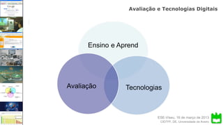 ESE-Viseu, 16 de março de 2013
Avaliação e Tecnologias Digitais
CIDTFF, DE, Universidade de Aveiro
DeSeCo (OCDE)
 