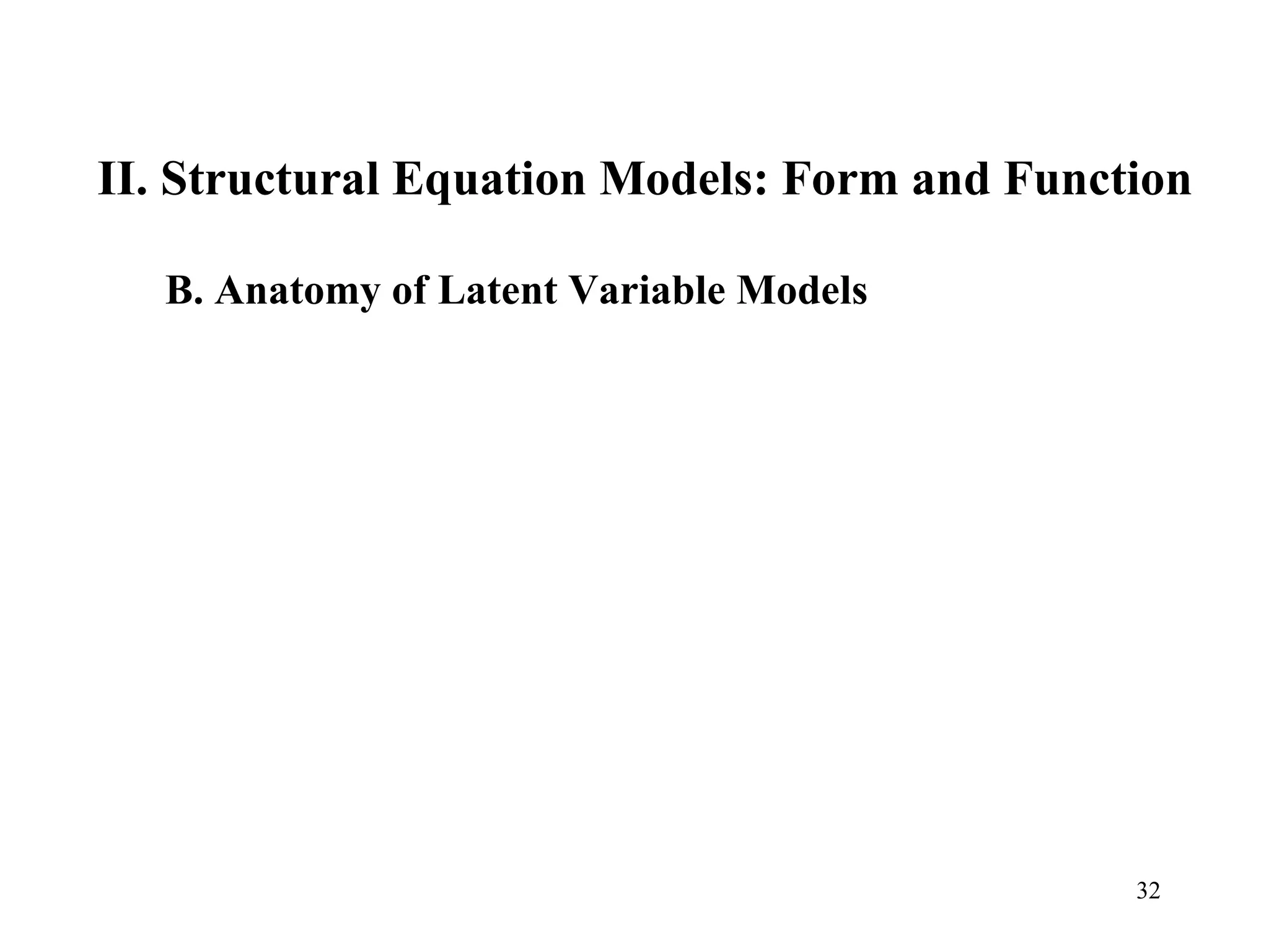II. Structural Equation Models: Form and Function  B. Anatomy of Latent Variable Models 