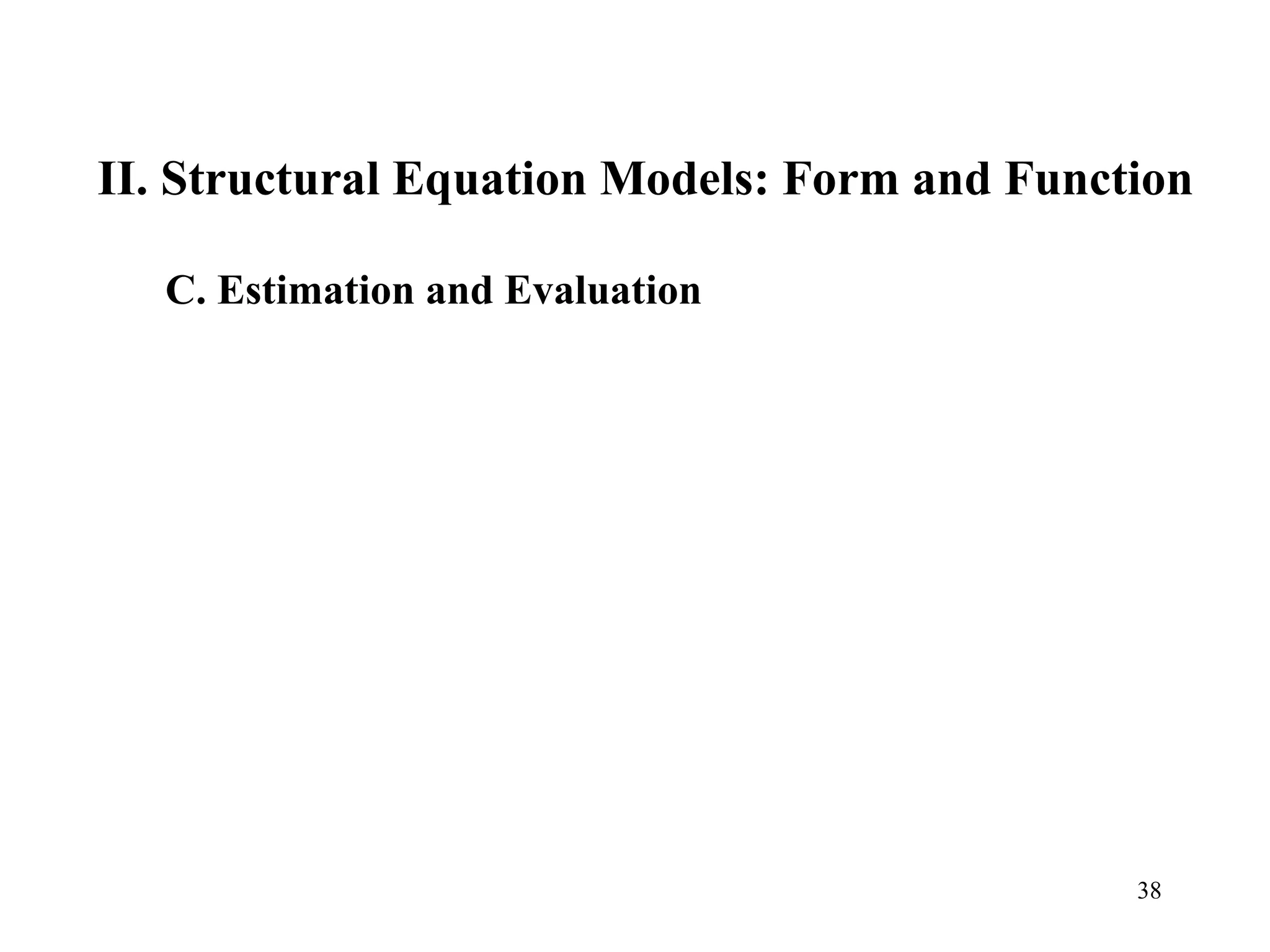 II. Structural Equation Models: Form and Function  C. Estimation and Evaluation 