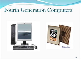 Fourth Generation Computers
11
 