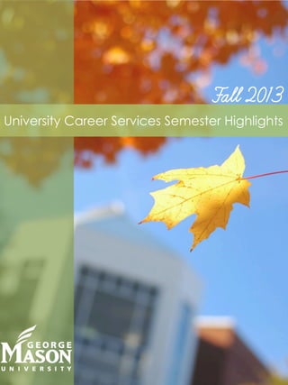Fall 2013
University Career Services Semester Highlights

 