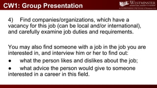 CW1: Group Presentation
Using all this information, prepare a 14-21-minute presentation,
which outlines the following poin...