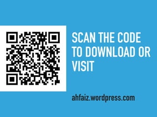 SCAN THE CODE
TO DOWNLOAD OR
VISIT
ahfaiz.wordpress.com
 