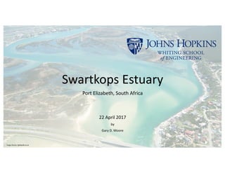 Swartkops	Estuary
Port	Elizabeth,	South	Africa
22	April	2017
by	
Gary	D.	Moore	
1
Image Source: lighttackle.ca.za
 