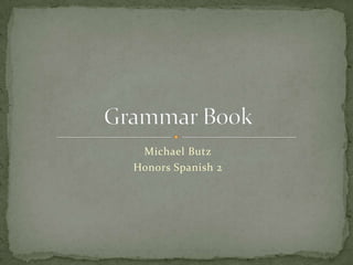 Michael Butz Honors Spanish 2 Grammar Book 