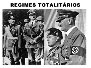 REGIMES TOTALITÁRIOS
 