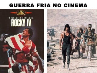 GUERRA FRIA NO CINEMA
 
