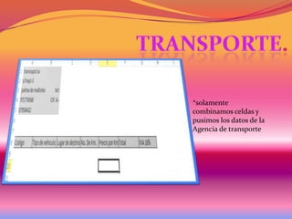 *solamente
combinamos celdas y
pusimos los datos de la
Agencia de transporte

 