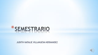 JUDITH NATALIE VILLANUEVA HERNANDEZ
*
 