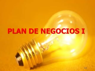 PLAN DE NEGOCIOS I
112
 