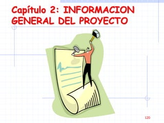 Capítulo 2: INFORMACION
GENERAL DEL PROYECTO
120
 
