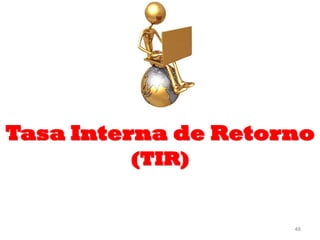 48
Tasa Interna de Retorno
(TIR)
 