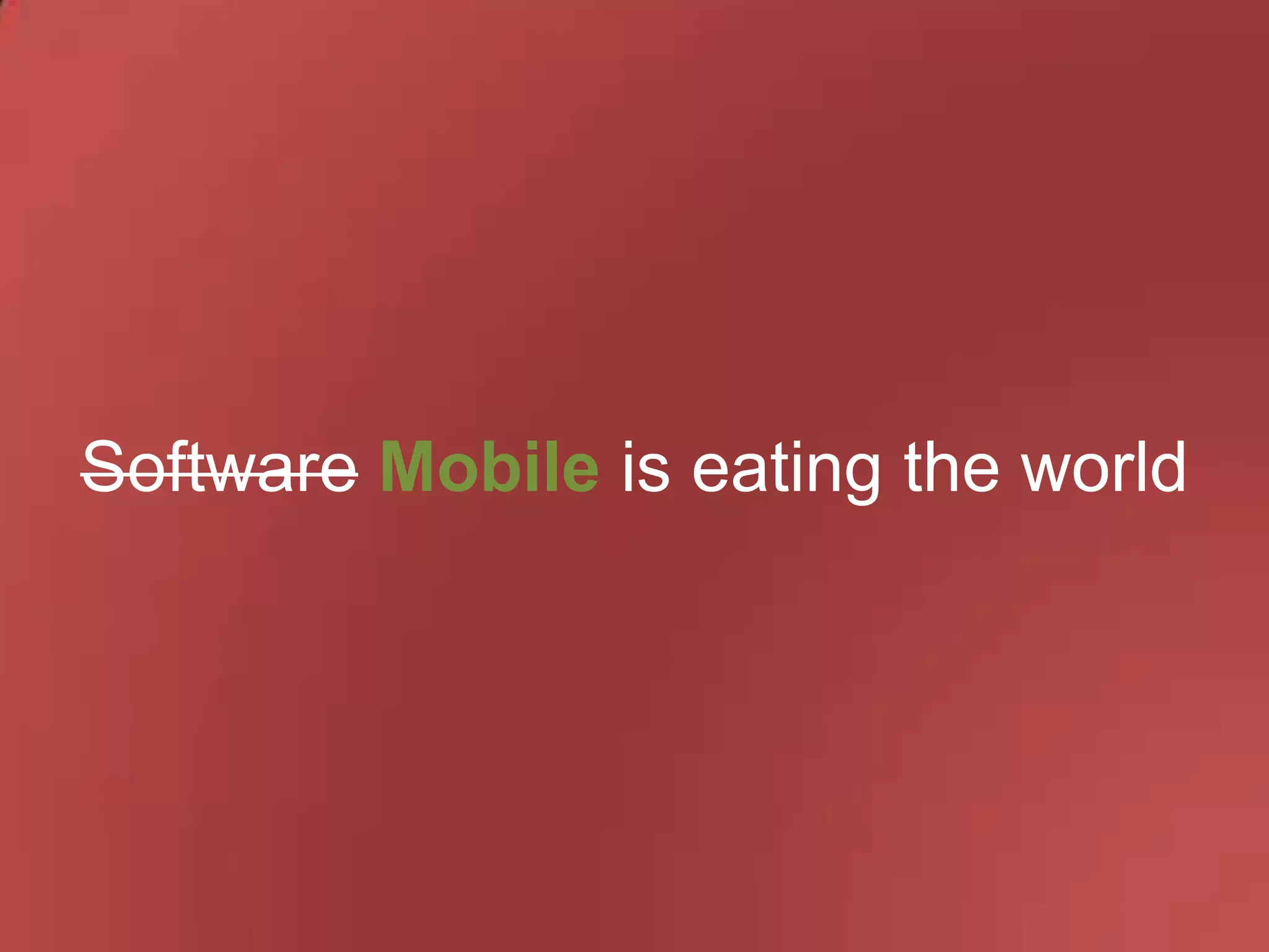 Software Mobile is eating the world

 