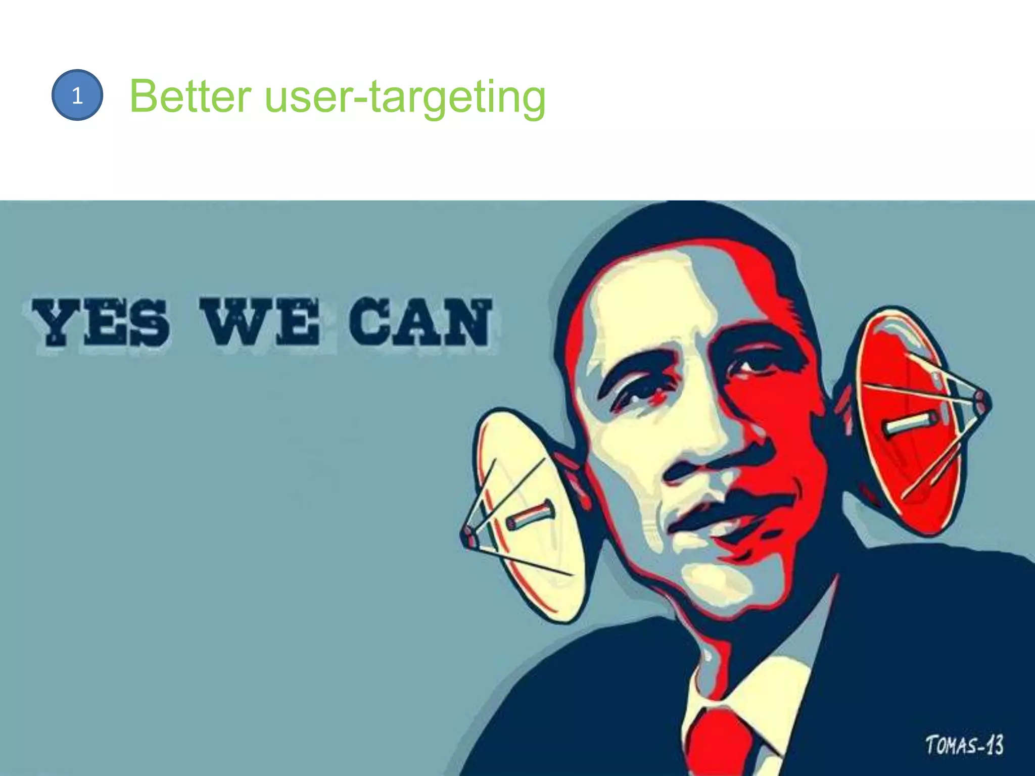 1

Better user-targeting

 