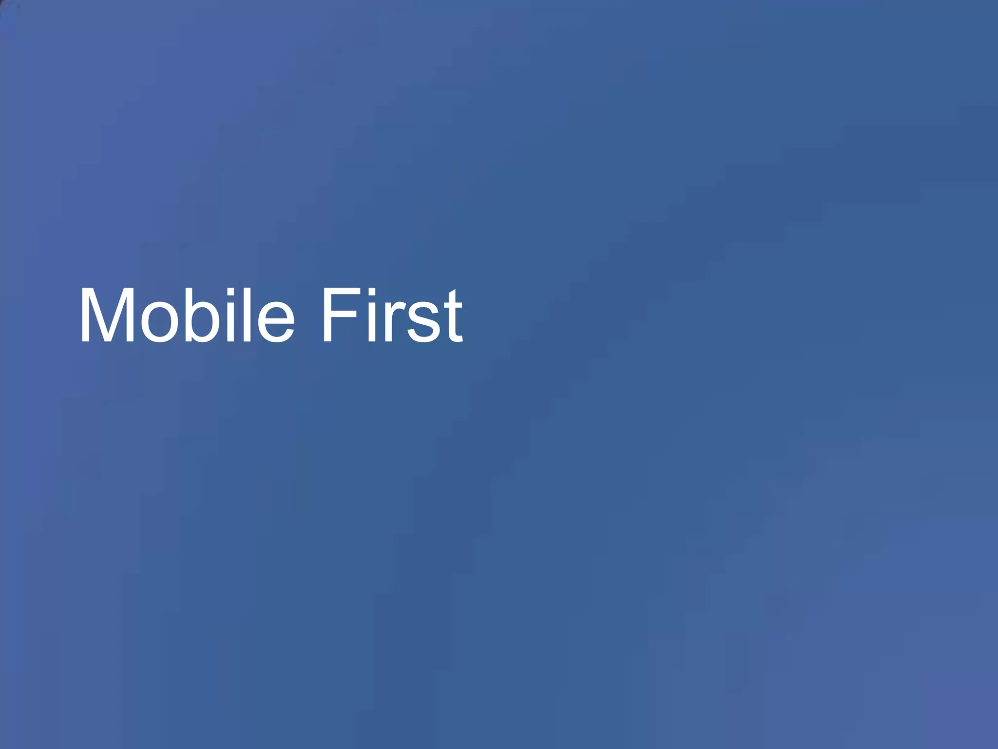 Mobile First

 