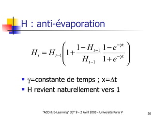 H : anti-évaporation  =constante de temps ; x=  t H revient naturellement vers 1 