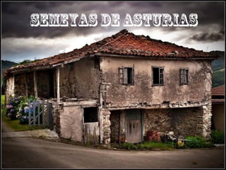 SEMEYAS DE ASTURIAS 
 