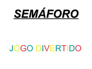 SEMÁFORO ,[object Object]