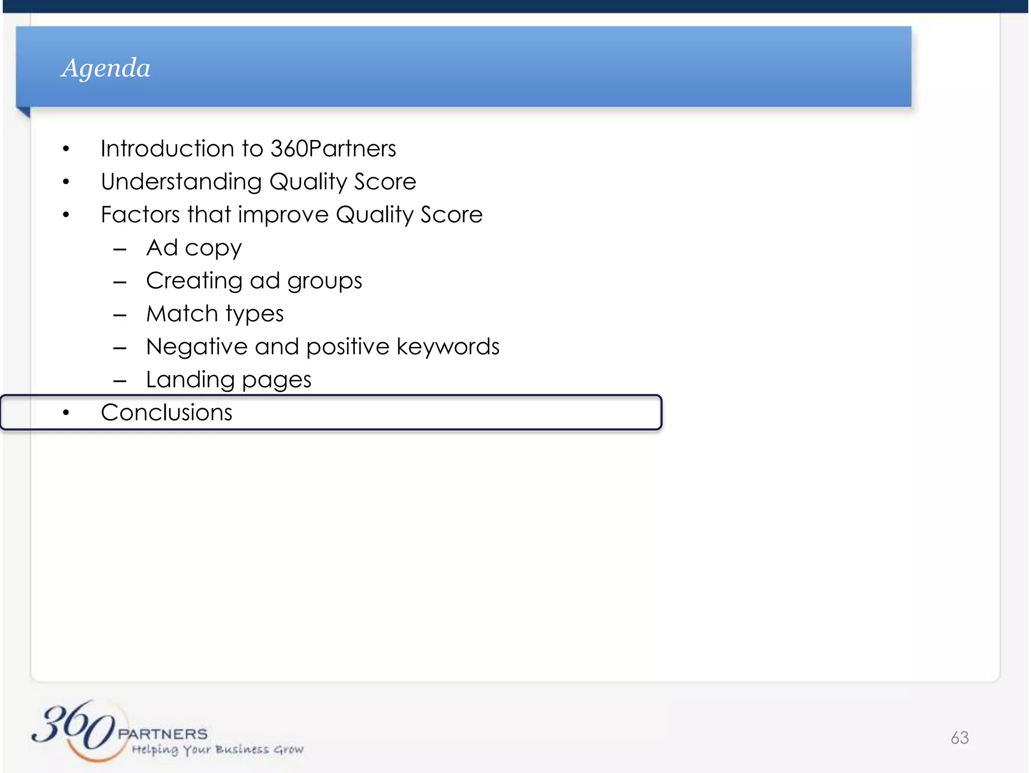 360Partners Also Recommends Adding Performing Terms Into Your Exact Match CampaignsTerms that are producing results or appear to be highly relevantAdd them to existing ad groups or create new onesExcellent way to improve quality score and performance over time52