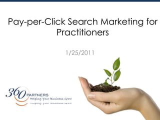 Pay-per-Click Search Marketing for Practitioners  1/22/2011 