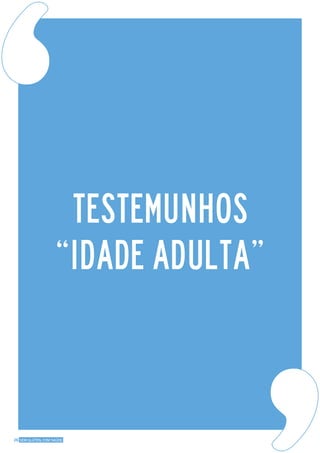 26 SEM GLÚTEN, COM SAÚDE
TESTEMUNHOS
“IDADE ADULTA”
 
