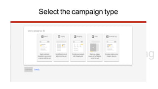 Select the campaign type
 