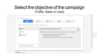 Select the objective of the campaign
(Traffic, Sales or Lead)
 