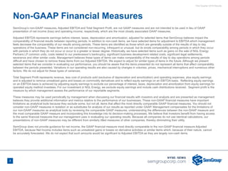 First Quarter 2018 Results
2
Non-GAAP Financial Measures
SemGroup’s non-GAAP measures, Adjusted EBITDA and Total Segment Profit, are not GAAP measures and are not intended to be used in lieu of GAAP
presentation of net income (loss) and operating income, respectively, which are the most closely associated GAAP measures.
Adjusted EBITDA represents earnings before interest, taxes, depreciation and amortization, adjusted for selected items that SemGroup believes impact the
comparability of financial results between reporting periods. In addition to non-cash items, we have selected items for adjustment to EBITDA which management
feels decrease the comparability of our results among periods. These items are identified as those which are generally outside of the results of day to day
operations of the business. These items are not considered non-recurring, infrequent or unusual, but do erode comparability among periods in which they occur
with periods in which they do not occur or occur to a greater or lesser degree. Historically, we have selected items such as gains on the sale of NGL Energy
Partners LP common units, costs related to our predecessor’s bankruptcy, significant business development related costs, significant legal settlements,
severance and other similar costs. Management believes these types of items can make comparability of the results of day to day operations among periods
difficult and have chosen to remove these items from our Adjusted EBITDA. We expect to adjust for similar types of items in the future. Although we present
selected items that we consider in evaluating our performance, you should be aware that the items presented do not represent all items that affect comparability
between the periods presented. Variations in our operating results are also caused by changes in volumes, prices, mechanical interruptions and numerous other
factors. We do not adjust for these types of variances.
Total Segment Profit represents revenue, less cost of products sold (exclusive of depreciation and amortization) and operating expenses, plus equity earnings
and is adjusted to remove unrealized gains and losses on commodity derivatives and to reflect equity earnings on an EBITDA basis. Reflecting equity earnings
on an EBITDA basis is achieved by adjusting equity earnings to exclude our percentage of interest, taxes, depreciation and amortization from equity earnings for
operated equity method investees. For our investment in NGL Energy, we exclude equity earnings and include cash distributions received. Segment profit is the
measure by which management assess the performance of our reportable segments.
These measures may be used periodically by management when discussing our financial results with investors and analysts and are presented as management
believes they provide additional information and metrics relative to the performance of our businesses. These non-GAAP financial measures have important
limitations as analytical tools because they exclude some, but not all, items that affect the most directly comparable GAAP financial measures. You should not
consider non-GAAP measures in isolation or as substitutes for analysis of our results as reported under GAAP. Management compensates for the limitations of
our non-GAAP measures as analytical tools by reviewing the comparable GAAP measures, understanding the differences between the non-GAAP measure and
the most comparable GAAP measure and incorporating this knowledge into its decision-making processes. We believe that investors benefit from having access
to the same financial measures that our management uses in evaluating our operating results. Because all companies do not use identical calculations, our
presentations of non-GAAP measures may be different from similarly titled measures of other companies, thereby diminishing their utility.
SemGroup does not provide guidance for net income, the GAAP financial measure most directly comparable to the non-GAAP financial measure Adjusted
EBITDA, because Net Income includes items such as unrealized gains or losses on derivative activities or similar items which, because of their nature, cannot
be accurately forecasted. We do not expect that such amounts would be significant to Adjusted EBITDA as they are largely non-cash items.
 