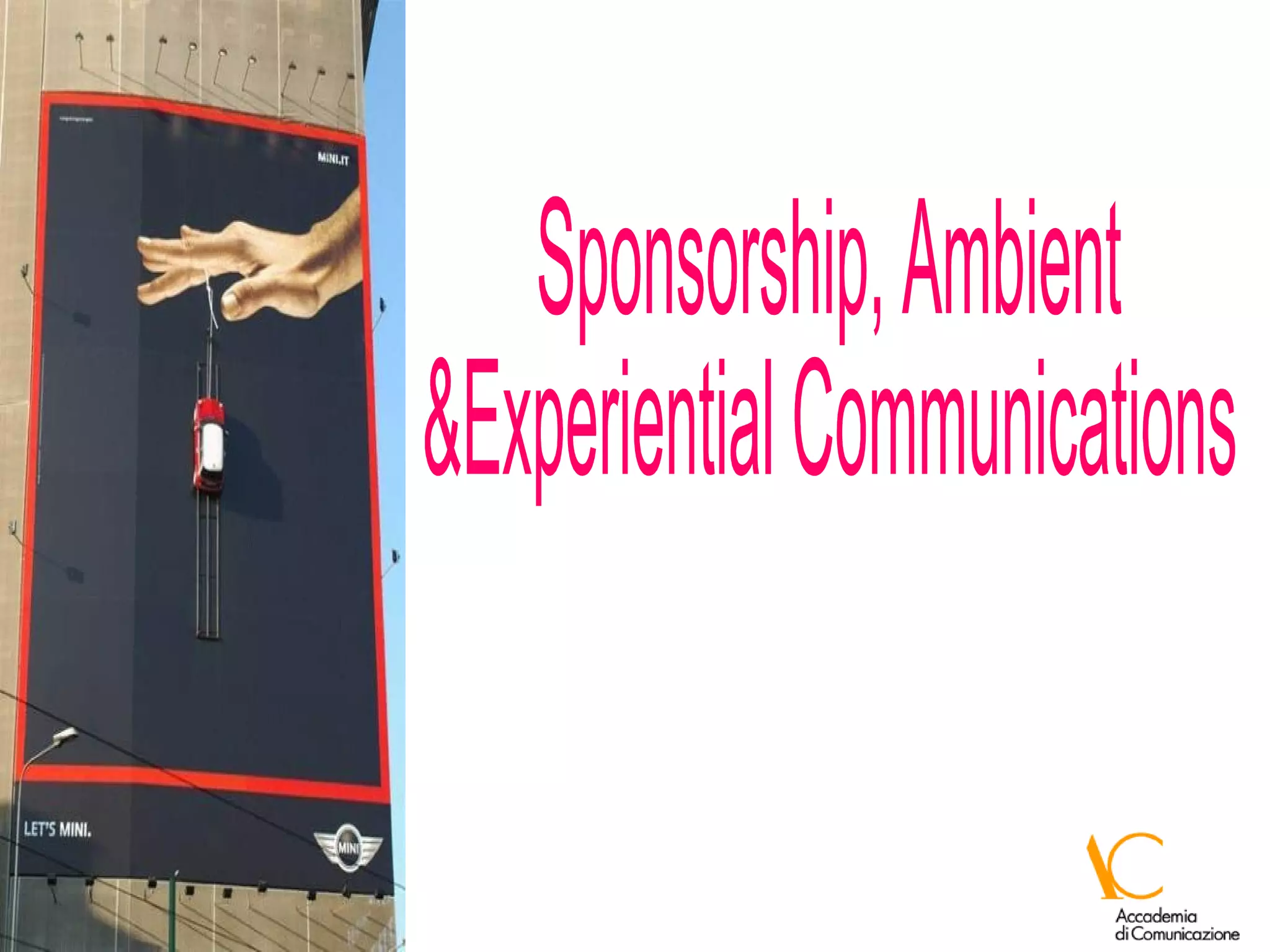 Sponsorship, Ambient  &Experiential Communications 