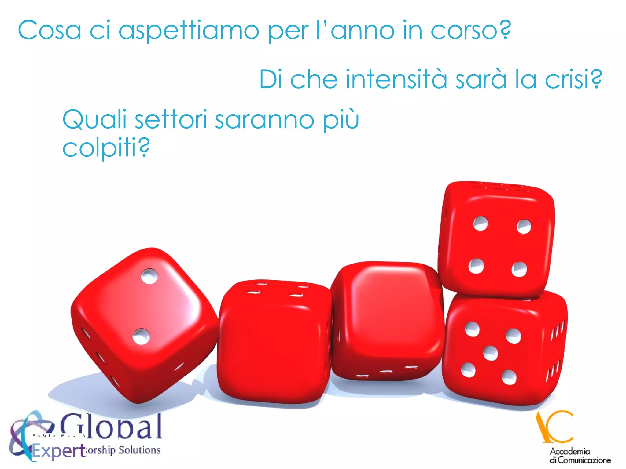 Cosa ci aspettiamo per l’anno in corso? Di che intensità sarà la crisi? Quali settori saranno più colpiti? 