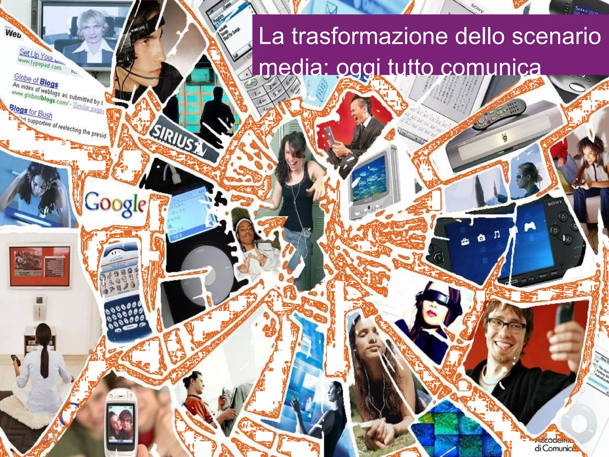 La trasformazione dello scenario media: oggi tutto comunica 