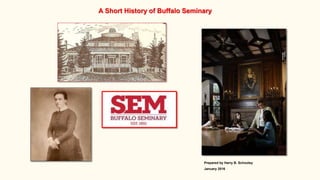 A Short History of Buffalo Seminary
Prepared by Harry B. Schooley
January 2016
 