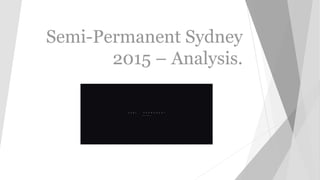 Semi-Permanent Sydney
2015 – Analysis.
 