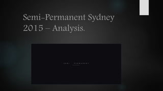 Semi-Permanent Sydney
2015 – Analysis.
 