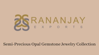 Semi-Precious Opal Gemstone Jewelry Collection
 