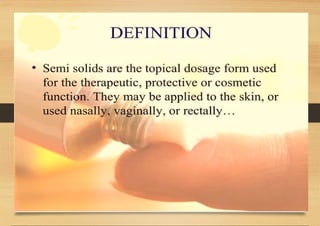 SEMI-SOLID DOSAGE FORMS gels and creams