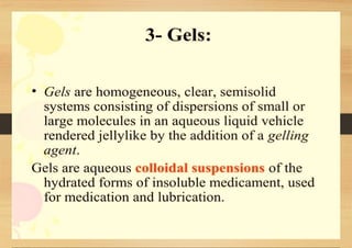SEMI-SOLID DOSAGE FORMS gels and creams
