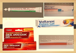 SEMI-SOLID DOSAGE FORMS gels and creams