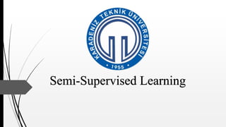Semi-Supervised Learning
 