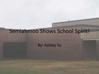 Semiahmoo Shows School Spirit! By: Ashley Yu 