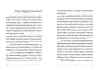 220 Semiárido Piauiense: Educação e Contexto
“depositar’ nos educandos(. Os educandos, por sua vez, serão
tanto melhores educados quanto mais conseguirem arquivar
os depósitos feitos (FREIRE, 1987, p.66).
Entoando com o pensamento de Paulo Freire, Josemar da Silva
Martins(Pinzoh),nolivroEducaçãoparaConvivênciacomoSemiárido:
Reflexões Teórico-Práticas, apresentou um texto, intitulado Anotações
em torno do conceito de Educação para a Convivência com o
Semiárido, no qual reafirma a importância da contextualização da
educação feita pela escola, como condição para a construção de novos
conhecimentos,apartirdarealidademaispróximadoaluno–“Ochãoda
Escola” – como instrumento de transformação, onde chama a atenção
para o significado da prática pedagógica contextualizada, no caso, do
semiárido,advertindoparaaproblematizaçãodosemiáridobrasileiro,no
sentido de se estabelecerem formas de convivência com a região, na
produção de sua existência concreta.
A Escola, em sua função primordial de socialização e
ressocialização,devedesceraonívelmaispróximodaspessoas,pensando
e valorizando a produção de conhecimentos e dos saberes locais.Assim,
estarácontribuindocomodesenvolvimentodaEducaçãoContextualizada,
podendo conviver com a nossa cultura, nossas tradições, nosso clima e
nossaspotencialidadeseconômicaseculturais.
Ainda segundo Martins, a escola vem sendo transformada, e os
melhores exemplos de sua transformação são as experiências cujos
itinerários pedagógicos encaram a realidade local como foco das
tematizações e que transitam entre a escola e seu entorno (seu contexto),
permitindoquenovosconhecimentossejamviabilizadosapartirdaescola.
Construir uma educação contextualizada que possibilite ao
educando ver, nos textos que estuda, o seu próprio contexto, diante de
uma realidade na qual a educação ainda não é o foco central das políticas
públicasgovernamentais,nãoéfácil.Lutarcontraumaculturasecularda
não leitura que perdura no Brasil é, sem sombra de dúvidas, o maior
desafio para construirmos, neste País, uma educação comprometida.
221
Todavia, não podemos perder de vista o nosso objetivo de construir um
país melhor, tendo como base uma educação vivenciada no contexto
históricodoaluno.
Embora as organizações da sociedade civil do país venham, há
algum tempo, discutindo um processo educacional no qual o aluno se
encontre no centro desse processo, ainda é muito tímida a participação
dopoderpúbliconessadiscussão.Mesmoreconhecendoqueosgovernos
venham demonstrando compromisso com essa prática educativa, com o
investimento maior no setor da educação por meio de iniciativas socais e
educativas, há muito ainda que se conquistar; afinal, não é tarefa fácil o
educando e o professor transportarem para sua vida prática os conteúdos
trabalhados nos livros. Criar condições para que o aluno possa fazer uma
leitura crítica dos conteúdos expostos nos livros – a maioria dos quais,
vale ressaltar, focada numa visão de mundo descontextualizada, onde os
elementos descritos não condizem com sua realidade – é um grande
desafio, considerando, ainda, que os materiais pedagógicos utilizados e
discutidos em sala de aula levam os alunos a terem conhecimento de sua
realidade a partir de uma visão distorcida – exógena, discriminatória,
preconceituosa, distante e dissociada da sua vida concreta.
Devemosconsiderar,nãoobstante,aparticipaçãoqualificadados
educadores para a consecução deste projeto. Para isto, torna-se
fundamentaloinvestimentonaformaçãoinicialecontinuadadosprofessores
garantidapelossistemas,comoincentivoàmelhoriadoprocessoeducativo,
possibilitandoassimqueestespossamdesenvolverassuashabilidadesno
desempenho diário em sala de aula, munindo-se de instrumentais
apropriados para que o ensino-aprendizagem entre os alunos, de fato,
aconteça. Para isso, é condição sine qua non a mudança no currículo das
escolas, maior investimento na formação dos professores, introdução de
práticas democráticas na gestão educacional e a produção de materiais
pedagógicosapropriadosàregião,nabuscadacoexistênciadasdiscussões
éticas e educacionais para a totalidade da existência no despertar de uma
consciênciadecidadaniauniversal.
Paraqueistoaconteçadefato,nãopodemosdeixardelutarcontra
ARelaçãoentreTextoeContextonaPerspectivadaEducaçãoparaConvivênciacomoSemiárido
 