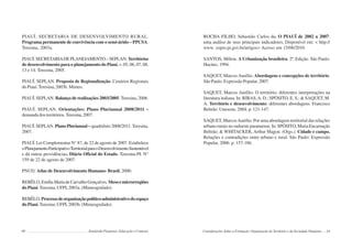 60 Semiárido Piauiense: Educação e Contexto
PIAUÍ. SECRETARIA DE DESENVOLVIMENTO RURAL.
Programa permanente de convivência com o semi-árido – PPCSA.
Teresina, 2003a.
PIAUÍ.SECRETARIADEPLANEJAMENTO–SEPLAN.Territórios
de desenvolvimento para o planejamento do Piauí. v. 05, 06, 07, 08,
13 e 14. Teresina, 2005.
PIAUÍ. SEPLAN. Proposta de Regionalização. Cenários Regionais
do Piauí. Teresina, 2003b. Mimeo.
PIAUÍ. SEPLAN. Balanço de realizações 2003/2005. Teresina, 2006.
PIAUÍ. SEPLAN. Orientações: Plano Plurianual 2008/2011 –
demanda dos territórios. Teresina, 2007.
PIAUÍ. SEPLAN. Plano Plurianual – quadriênio 2008/2011.Teresina,
2007.
PIAUÍ. Lei Complementar N° 87, de 22 de agosto de 2007. Estabelece
oPlanejamentoParticipativoTerritorialparaoDesenvolvimentoSustentável
e dá outras providências. Diário Oficial do Estado. Teresina-PI. N°
159 de 22 de agosto de 2007.
PNUD. Atlas de Desenvolvimento Humano- Brasil, 2000.
REBÊLO,EmíliaMariadeCarvalhoGonçalves. Mesoemicrorregiões
do Piauí. Teresina, UFPI, 2003a. (Mimeografado).
REBÊLO.Processodeorganizaçãopolítico-administrativodoespaço
do Piauí. Teresina: UFPI, 2003b. (Mimeografado).
61
ROCHA FILHO, Sebastião Carlos da. O PIAUÍ de 2002 a 2007:
uma análise de seus principais indicadores. Disponível em: < http://
www. cepro.pi.gov.br/artigos> Acesso em 15/06/2010.
SANTOS, Milton. A Urbanização brasileira. 2ª. Edição. São Paulo:
Hucitec, 1994.
SAQUET, Marcos Aurélio. Abordagens e concepções de território.
São Paulo: Expressão Popular, 2007.
SAQUET, Marcos Aurélio. O território: diferentes interpretações na
literatura italiana. In: RIBAS,A. D.; SPÒSITO, E. S.; & SAQUET, M.
A. Território e desenvolvimento: diferentes abordagens. Francisco
Beltrão: Unioeste, 2004. p. 121-147.
SAQUET, MarcosAurélio. Por uma abordagem territorial das relações
urbano-rurais no sudoeste paranaense. In: SPÓSITO, Maria Encarnação
Beltrão; & WHITACKER, Arthur Magon. (Orgs.). Cidade e campo.
Relações e contradições entre urbano e rural. São Paulo: Expressão
Popular, 2006. p. 157-186.
Considerações Sobre a Formação, Organização do Território e da Sociedade Piauiense
 