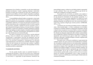 70 Semiárido Piauiense: Educação e Contexto
equipamentos de uso familiar e comunitário; uso das áreas úmidas para
produção de alimentos, visando à segurança alimentar e nutricional;
produção de mudas para recuperação da mata ciliar; formação para o
manejoderecursoshídricosedosolo,evitandoodesperdícioeapoluição,
além da gestão comunitária para garantir o uso sustentável da água da
chuva.
Asustentabilidadeambientalimplicaarecuperaçãoeconservação
de recursos naturais dos ecossistemas no semiárido. As tecnologias e
práticasdemanejodevemserapropriadas,considerandoaspotencialidades
e fragilidades ambientais. Os sistemas de policultura são preferíveis às
práticas monocultoras, pois a combinação de cultivos é um dos segredos
da convivência, incluindo o replantio de árvores resistentes à seca, o
aproveitamentodasforrageirasrasteiras,aslavourasdechuva,airrigação
apropriadaeoextrativismosustentável.Omanejosustentadodavegetação
nativaexigemudançasnamatrizenergéticaenaspráticasagrícolasirrigadas
e de “sequeiro”, reduzindo o desmatamento, principalmente nas regiões
que estão sofrendo processos de desertificação.
Em síntese, na perspectiva da convivência, a gestão ambiental
prioriza a busca de soluções locais apropriadas, tendo por base a
sensibilização e a participação consciente das populações, para que
modifiquem suas percepções e comportamentos em relação à natureza.
Esses são princípios pedagógicos fundamentais da educação
contextualizadaparaaconvivênciacomosemiárido.Alémdisso,inspiram
a busca de uma economia da convivência que combine o equilíbrio
ecológico com a melhoria das condições de vida da população com base
em práticas produtivas apropriadas.
A economia da convivência
Um dos grandes desafios atuais no semiárido brasileiro é a
combinação dos princípios e valores da convivência com a viabilização
dasatividadeseconômicasnecessáriasaoseudesenvolvimentosustentável.
A convivência é a capacidade de aproveitamento sustentável das
71
potencialidadesnaturaiseculturaisematividadesprodutivasapropriadas
ao meio ambiente. Nesse caso, não é o ambiente que tem de ser
modificado ou adaptado às atividades produtivas.
Na perspectiva da convivência, ao contrário, são as práticas e
métodos produtivos que devem ser apropriados aos ambientes. Trata-se
de uma perspectiva orientadora de uma produção apropriada, “[...]
transformado a economia sertaneja, adaptando-a às exigências do meio
natural, sobretudo às contingências climáticas, a fim de permitir que a
população disponha, nos períodos de secas, dos recursos necessários a
eximi-la de se sujeitar ao flagelo que a mesma acarreta” (ANDRADE,
1973, p. 132).
A perspectiva da convivência possibilita inverter as explicações
sobre a baixa produtividade e os baixos rendimentos nas atividades
econômicasnosemiárido.Enquantoasinterpretaçõesdominantescolocam
a culpa do atraso na natureza, na escassez hídrica e na baixa capacidade
produtiva dos solos, há uma nova interpretação exatamente ao contrário:
foiafaltadeumaadequadacompreensãosobreoslimitesepotencialidades
dessarealidadequeconduziuàintroduçãodeatividadeseconômicasnão
apropriadas que terminaram por agravar ainda mais os problemas
ambientais, quebrando o equilíbrio biológico existente e empobrecendo
maisaindaasfamíliassertanejas.
Em muitos casos, os fracassos econômicos e o agravamento das
condiçõesnaturais,taiscomoosprocessosdedesertificaçãonosemiárido,
são consequências também do processo de modernização, implantado
sem o necessário conhecimento da região, por meio da transposição de
experiências exógenas. Daí a importância da convivência, como uma
imperiosa necessidade de adaptar a economia à realidade semiárida, seja
na adoção de atividades produtivas apropriadas que usem tecnologias
contextualizadas, seja no que se refere à modificação na estrutura
socioeconômica, promovendo a justiça social no acesso aos recursos
naturais do semiárido, principalmente à terra e à água, na adoção de
iniciativascapazesdecontribuirparaatransformaçãoefortalecimentoda
economiadosemiárido.
Concepções de Desenvolvimento: Convivência e Sustentabilidade no Semiárido Brasileiro
 