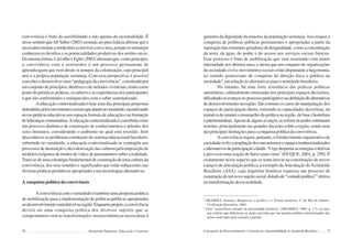 76 Semiárido Piauiense: Educação e Contexto
convivência é fruto da sensibilidade e não apenas da racionalidade. É
nessesentidoqueAb’Sáber(2003)assinalaserpurafaláciaafirmarqueé
necessárioensinaronordestinoaconvivercomaseca,porqueossertanejos
conhecem os desafios e as potencialidades produtivas dos sertões secos.
Damesmaforma,CarvalhoeEgler(2003)afirmamque,comoprincípio,
a convivência com a semiaridez é um processo permanente de
aprendizagem que vem desde os tempos da colonização, cujo principal
ator é a própria população sertaneja. Com essa perspectiva, é possível
conceberedesenvolveruma“pedagogiadaconvivência”,constituídapor
umconjuntodeprincípios,diretrizesedemétodosvivenciais,tendocomo
pontodepartidaaspráticas,ossabereseasexperiênciasdosparticipantes
e que são confrontados e enriquecidos com o saber sistematizado.
A educação contextualizada é hoje uma das principais propostas
defendidaspelosmovimentossociaisqueatuamnosemiárido,incentivando
novaspráticaseducativasnosespaçosformaisdeeducaçãoenaformação
deliderançascomunitárias.Aeducaçãocontextualizadaéconcebidacomo
um processo dinâmico de construção de conhecimentos e atitudes dos
seres humanos, considerando o ambiente no qual está inserido. Sem
desconhecer os problemas estruturais do sistema educacional brasileiro,
sobretudo no semiárido, a educação contextualizada se contrapõe aos
processos de destruição e desvalorização das culturas pela imposição de
modelosexógenosdemodosdevidaedepensamentossobrearealidade.
Trata-se de uma estratégia fundamental de construção de uma cultura da
convivência, dos seus sentidos e significados que estão subjacentes nas
diversas práticas produtivas apropriadas e nas tecnologias alternativas.
A conquista política da convivência
A convivência com o semiárido é também uma proposta política
de mobilização para a implementação de políticas públicas apropriadas
aodesenvolvimentosustentávelnaregião.Enquantoprojeto,aconvivência
deverá ser uma conquista política dos diversos sujeitos que se
comprometem com as transformações socioeconômicas necessárias à
77
garantia da dignidade da maioria da população sertaneja. Isso requer a
conquista de políticas públicas permanentes e apropriadas a partir da
superaçãodasestruturasgeradorasdadesigualdade,comoaconcentração
da terra, da água, do poder e do acesso aos serviços sociais básicos.
Esse processo é fruto de mobilização que vem ocorrendo com maior
intensidade nos últimos anos, e atesta que um conjunto de organizações
da sociedade civil e movimentos sociais estão disputando a hegemonia,
no sentido gramsciano de conquista da direção ética e política da
sociedade4
, em relação às alternativas para o semiárido brasileiro.
No entanto, há uma forte resistência das práticas políticas
autoritárias, culturalmente enraizadas nos principais espaços decisórios,
dificultadoosavançosnoprocessoparticipativonadefiniçãodealternativas
dedesenvolvimento naregião.Sãocomunsoscasosdemanipulaçãodos
espaços de participação direta, retirando as capacidades decisórias, na
tentativademanteromonopóliodapolíticanaregião,debaseclientelista
epatrimonialista.Apesardealgunsavanços,asesferasdepodercontinuam
restritas, principalmente nas grandes decisões sobre a região, sendo uma
dasprincipaislimitaçõesparaaconquistapolíticadaconvivência.
Aconvivência requer, portanto, o fortalecimento organizativo da
sociedadecivileaampliaçãodosmecanismoseespaçosinstitucionalizados
ealternativosdeparticipaçãocidadã:“Urgedespertarasenergiascoletivas
e provocar uma reação de baixo para cima” (DUQUE, 2001, p. 250). É
exatamente nesse aspecto que se tenta inovar na constituição de novos
espaços de articulação política, a exemplo daArticulação do Semiárido
Brasileiro (ASA), cuja trajetória histórica expressa um processo de
construçãodeumnovosujeitosocial,dotadode“vontadepolítica”5
efetiva
na transformação dessa realidade.
4
GRAMSCI, Antonio. Maquiavel, a política e o Estado moderno. 5. ed. Rio de Janeiro:
Civilização Brasileira, 1984.
5
Uma “consciência atuante da necessidade histórica” (GRAMSCI, 1984, p. 17); ou seja,
um critério que diferencia as ações movidas por um projeto político transformador das
ações motivadas pela coerção e paixão.
Concepções de Desenvolvimento: Convivência e Sustentabilidade no Semiárido Brasileiro
 