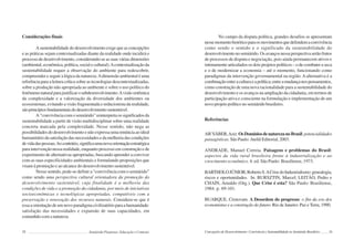 78 Semiárido Piauiense: Educação e Contexto
Considerações finais
A sustentabilidade do desenvolvimento exige que as concepções
e as práticas sejam contextualizadas diante da realidade onde incidirá o
processodedesenvolvimento,considerando-seassuasváriasdimensões
(ambiental, econômica, política, social e cultural).Acontextualização da
sustentabilidade requer a observação do ambiente para redescobrir,
compreender e seguir a lógica da natureza.Adimensão ambiental é uma
referência para a leitura crítica sobre as tecnologias descontextualizadas,
sobre a produção não apropriada ao ambiente e sobre o uso político do
fenômenonaturalparajustificarosubdesenvolvimento.Avisãosistêmica
da complexidade e a valorização da diversidade dos ambientes ou
ecossistemas, evitando a visão fragmentada e reducionista da realidade,
sãoprincípiosfundamentaisdodesenvolvimentosustentável.
A “convivência com o semiárido” reinterpreta os significados da
sustentabilidade a partir de visão multidisciplinar sobre uma realidade
concreta marcada pela complexidade. Nesse sentido, não nega as
possibilidadesdodesenvolvimentoenãoexpressaumarenúnciaaoideal
humanitário da satisfação das necessidades e da melhoria das condições
devidadaspessoas.Aocontrário,significaumanovaorientaçãoestratégica
para intervenção nessa realidade, enquanto processo em construção e de
experimento de alternativas apropriadas, buscando aprender a conviver
com as suas especificidades ambientais e formulando proposições que
visam à promoção e ao alcance do desenvolvimento sustentável.
Nesse sentido, pode-se definir a “convivência com o semiárido”
como sendo uma perspectiva cultural orientadora da promoção do
desenvolvimento sustentável, cuja finalidade é a melhoria das
condições de vida e a promoção da cidadania, por meio de iniciativas
socioeconômicas e tecnológicas apropriadas, compatíveis com a
preservação e renovação dos recursos naturais. Considera-se que é
essaaorientaçãodeumnovoparadigmacivilizatórioparaahumanidade:
satisfação das necessidades e expansão de suas capacidades, em
comunhãocomanatureza.
79
No campo da disputa política, grandes desafios se apresentam
nessemomentohistóricoparaosmovimentosquedefendemaconvivência
como sendo o sentido e o significado da sustentabilidade do
desenvolvimentonosemiárido.Osavançosnessaperspectivaserãofrutos
de processos de disputa e negociação, pois ainda permanecem ativos e
intimamente articulados os dois projetos políticos – o de combater a seca
e o de modernizar a economia – até o momento, funcionando como
paradigmas da intervenção governamental na região. Aalternativa é a
combinaçãoentreaculturaeapolítica;entreamudançanospensamentos,
como construção de uma nova racionalidade para a sustentabilidade do
desenvolvimento e os avanços na ampliação da cidadania, em termos de
participação ativa e consciente na formulação e implementação de um
novoprojetopolíticonosemiáridobrasileiro.
Referências
AB’SÁBER,Aziz.OsDomíniosdenaturezanoBrasil:potencialidades
paisagísticas. São Paulo:Ateliê Editorial, 2003.
ANDRADE, Manuel Correia. Paisagens e problemas do Brasil:
aspectos da vida rural brasileira frente à industrialização e ao
crescimento econômico. 4. ed. São Paulo: Brasiliense, 1973.
BARTHOLOJÚNIOR,RobertoS.ACrisedoIndustrialismo:genealogia,
riscos e oportunidades. In: BURSZTIN, Marcel; LEITÃO, Pedro e
CHAIN, Arnaldo (Org.). Que Crise é esta? São Paulo: Brasiliense,
1984. p. 69-101.
BUARQUE, Cristovam. A Desordem do progresso: o fim da era dos
economistas e a construção do futuro. Rio de Janeiro: Paz e Terra, 1990.
Concepções de Desenvolvimento: Convivência e Sustentabilidade no Semiárido Brasileiro
 
