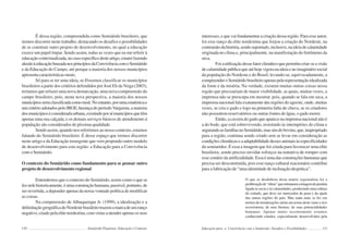 110 Semiárido Piauiense: Educação e Contexto
É dessa região, compreendida como Semiárido brasileiro, que
iremos discorrer neste trabalho, destacando os desafios e possibilidades
de se construir outro projeto de desenvolvimento, no qual a educação
exerce um papel ímpar. Sendo assim, todas as vezes que eu me referir à
educaçãocontextualizada,nocasoespecíficodesteartigo,estareifazendo
alusãoàeducaçãobaseadanosprincípiosdaConvivênciacomoSemiárido
e da Educação do Campo, até porque a maioria dos nossos municípios
apresenta características rurais.
Só para se ter uma ideia, se fôssemos classificar os municípios
brasileiros a partir dos critérios defendidos por José Eli daVeiga (2003),
teríamos que refazer uma nova demarcação, uma nova compreensão do
campo brasileiro, pois, nesta nova perspectiva, a maioria dos nossos
municípiosseriaclassificadacomorural.Noentanto,porumaestatísticae
umcritérioadotadospeloIBGE,herançadoperíodoVarguista,amaioria
dosmunicípioséconsideradaurbana,existindoporaímunicípiosquetêm
apenas uma rua calçada, e os demais serviços básicos de atendimento à
população são considerados de péssima qualidade.
Sendo assim, quando nos referirmos ao nosso contexto, estamos
falando do Semiárido brasileiro. É desse espaço que iremos discorrer
neste artigo e da Educação insurgente que vem propondo outro modelo
de desenvolvimento para esta região: a Educação para a Convivência
com o Semiárido.
O contexto do Semiárido como fundamento para se pensar outro
projeto de desenvolvimento regional
Entendemos que o contexto do Semiárido, assim como o que se
feznelehistoricamente,éumaconstruçãohumana,passível,portanto,de
ser revertida, a depender apenas da nossa vontade política de modificar
as coisas.
Na compreensão de Albuquerque Jr. (1999), a idealização e a
delimitaçãogeográficadoNordestebrasileirotrazemamarcadeumranço
negativo,criadopelaelitenordestina,comvistasaatenderapenasosseus
111
interesses, e que vai fundamentar a criação dessa região. Para esse autor,
foi esse ranço da elite nordestina que forjou a criação do Nordeste, na
contramãodahistória,sendosuportado,inclusive,naideiadecalamidade
originada no clima e, principalmente, na manifestação do fenômeno da
seca.
Foiautilizaçãodessefatorclimáticoquepermitiucriar-seavisão
decalamidadepúblicaqueatéhojevigoranaideiaenoimagináriosocial
da população do Nordeste e do Brasil, levando-se, equivocadamente, a
compreenderoSemiáridobrasileiroapenaspelarepresentaçãoidealizada
da fome e da miséria. Na verdade, existem muitas outras coisas nessa
região que precisariam de maior visibilidade, as quais, muitas vezes, a
imprensa não se preocupa em mostrar, pois, quando se fala em seca, a
imprensa nacional fala exatamente das regiões do agreste, onde, muitas
vezes, se cria o gado e logo na primeira falta de chuva, se os criadores
não possuírem reservatórios ou outras fontes de água, o gado morre.
Então, a caveira do gado que aparece na imprensa nacional não é
a do bode, que está sobrevivendo, resistindo às intempéries do clima e
segurandoasfamíliasnoSemiárido,massimdobovino,que,inapropriado
para a região, continua sendo criado sem se levar em consideração as
condiçõesclimáticaseaadaptabilidadedessesanimaisàsespecificidades
da semiaridez. É essa a imagem que foi criada para favorecer uma elite
brasileira, sendo preciso envidar esforços na tentativa de romper com
esse cenário da artificialidade. Essa é uma das construções humanas que
precisa ser desconstruída, pois esse ranço cultural reacionário contribui
para a fabricação de “uma identidade de inclinação despótica”.
O que se desdobrou desta matriz regionalista foi a
proliferaçãode“obras”queretrataramaimagemdepenúria
ligada às secas e às calamidades, produzindo uma cultura
do coitado, que deve ser merecedor da pena e da ajuda
das outras regiões do país. Mas nada mais se fez em
termos de tematizações sérias em nome deste vasto e rico
ecossistema, de seus biomas, de suas potencialidades
humanas. Apenas muito recentemente estamos
conhecendo estudos, especialmente desenvolvidos pela
Educação para a Convivência com o Semiárido: Desafios e Possibilidades
 
