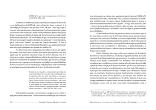 112 Semiárido Piauiense: Educação e Contexto
EMBRAPA, que tem protagonizado tal reflexão.
(MARTINS, 2004, p.50).
Conformeasproblematizaçõesrealizadasnosespaçosdediscussão
e nas publicações da RESAB, outro elemento desse contexto é a
estereotipaçãodaregiãoedosquenelavivem.Ouseja,éumaregiãoqueé
vistaporumacaricaturaquecriaramdagente.Aimprensanacionaleosque
escreveram sobre esta região, tendo como parâmetros apenas uma época
doano,ouapenasumângulodaregião,nãoperceberamasuacomplexidade
doSemiáridoBrasileiro.Oslivrosdidáticosquecirculamnanossaregião
reforçamessaimagemnegativadaregião,dosujeitoquevivenoSemiárido,
que é visto como “matuto” ou como um “sujeito sem saber”. É essa a
negatividadequesecrioudoSemiáridoBrasileiroequeaindaestápresente
entrenósequeterminamosporassumi-laeproliferá-la.
Ao absorvermos esse imaginário, não falamos de nós por aquilo
que somos, por aquilo que vivemos, por aquilo que sentimos, mas por
aquilo que nos ajudaram a inculcar o que nós somos. Ou seja, cria-se e
introjeta no sujeito a impossibilidade de solução dos problemas, porque
produzemosentimentodeimpotênciadeumsujeitoquenãotemacondição
desuperar-seasimesmoenemdesuperarascondiçõesevulnerabilidades
domeioemquevive.Essamanifestaçãoestápresenteesendoreafirmada
pela própria maneira reacionária de se fazer política nessa região.
Conhecer com orgulho o extraordinário privilégio da
responsabilidade, ter consciência dessa liberdade rara,
desse poder sobre si e sobre seu destino, aí está quem
penetrou até as profundezas últimas de sua pessoa e
que se tornou instinto, instinto dominante – que nome
lhe dará a esse instinto dominante, supondo que sinta
a necessidade de conferir-lhe um nome? Isso não
oferece dúvida alguma: o homem soberano o chamará
de sua consciência... (NIETZSCHE, 2007, p.58).
O Semiárido brasileiro é um território complexo e rico sobre o
qualpoucoaindaconhecemos.Existeminúmerosestudosquevãoconfirmar
113
isso, destacando-se, dentre eles, aqueles desenvolvidos na EMBRAPA
Semiárido(CPATSA),emPetrolina-PE,e,maisrecentemente,noINSA2
,
que também pode ser outro espaço fundamental para se pensar o
desenvolvimento sustentável dessa região. Ou seja, mais uma força para
– através do apoio à pesquisa, à ciência e à tecnologia – desvendarmos
essacomplexidadequeéosemiárido,comasuariqueza,potencialidades
epossibilidades.
OSemiáridobrasileironãopossuiumúnicoecossistema;parase
ter uma ideia, existem mais de 170 microclimas nesse mesmo espaço,
cada qual com a sua especificidade, com sua complexidade. No entanto,
nada disso é considerado, principalmente quando se fala de educação, de
políticasdedesenvolvimento,poisaspolíticassãosempregeneralizantes
e universais, não consideram as diferenças, as particularidades, as
singularidades dos fazeres e saberes que se encontram em cada um dos
lugares dessa região.
Outro elemento que trago sobre esse contexto do Semiárido
brasileiro é o descaso histórico, resultante, em grande medida, do modus
operandi da política tradicional, que precisa ser revertido com relação à
atuação nesta região, condenando-a ao abandono. Não deixamos de
reconhecerque,nosúltimosgovernos,muitasaçõesjáforamdesenvolvidas
apartirdeoutraconcepçãodedesenvolvimento,quelevaemconsideração
a ideia de convivência, principalmente no governo Lula. São muitas as
ações que vêm sendo desenvolvidas e voltadas para o Semiárido. Parece
que é a construção de um novo pensar-fazer na/sobre a região, com a
devolução de uma dívida histórica gerada por um modelo de
desenvolvimento que foi centrado no eixo Sul e Sudeste do país, que
sempreabandonouasregiõesmenosfavorecidassocialeeconomicamente,
resultando, assim, em um país com tantas desigualdades, onde o
2
É um Instituto criado em 2005 pelo Ministério da Ciência e Tecnologia, estabelecido em
Campina Grande – PB, que construiu o seu Plano Diretor 2008-2011 a partir de ampla
consulta pública, para pensar as áreas estratégicas de sua atuação <www.insa.gov.br>.
Educação para a Convivência com o Semiárido: Desafios e Possibilidades
 