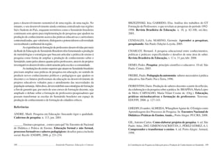 188 Semiárido Piauiense: Educação e Contexto
para o desenvolvimento sustentável de uma região, de uma nação. No
entanto, o seu desenvolvimento ainda continua centralizado nas regiões
Sul e Sudeste do País, enquanto territórios como o Semiárido brasileiro
continuam sem apoio para implementação de pesquisas que ajudem na
produção de conhecimento acerca das práticas educativas e curriculares
contextualizadas,quevalorizem,dialoguemepotencializemadiversidade
socioculturaleambientaldaregião.
Asexperiênciasdeformaçãodeprofessoresdesenvolvidaspormeio
daRededeEducaçãodoSemiáridoBrasileirotêmfomentandoaprodução
de metodologias e estratégias que buscam articular a prática de ensino à
pesquisa como forma de ampliar a produção de conhecimento sobre o
Semiárido,tantopelosalunosquantopelosprofessores,atravésdeprojetos
investigativosdesenvolvidoscoletivamentepelaescolaeacomunidade.
AsinstituiçõesdeensinosuperiorqueatuamnoSemiáridobrasileiro
precisam ampliar suas práticas de pesquisa em educação, no sentido de
produzir novos conhecimentos políticos e pedagógicos que ajudem os
docentes e os futuros profissionais da educação no desenvolvimento de
projetos educativos voltados para o atendimento das necessidades da
populaçãosertaneja.Alémdisso,devemredefinirsuasestratégiasdeformação
a fim de garantir que, por meio de seus cursos de formação docente, seja
ampliado o debate sobre a formação de professores-pesquisadores que
possam transformar as escolas do Semiárido brasileiro em espaço de
produçãodeconhecimentoedeformaçãodecidadãoscríticos.
Referências
ANDRE, Marli. Pesquisa em Educação: buscando rigor e qualidade.
Cadernos de pesquisa. n. 113, jun. 2001.
______.Ensinarapesquisar...comoeparaquê?In:EncontrodeNacional
de Didática e Prática de Ensino. Educação formal e não formal,
processos formativos e saberes pedagógicos: desafios para a inclusão
social. Recife: ENDIPE, 2006. p. 221-234.
189
BRZEZINSKI, Iria; GARRIDO, Elsa. Análise dos trabalhos do GT
Formação de Professores: o que revelam as pesquisas do período 1992-
1998. Revista Brasileira de Educação. n. 18, p. 82-100, set./dez.
2001.
CENDALES, Lola; MARINO, Germán. Aprender a pesquisar,
pesquisando. São Paulo: Edições Loyola, 2005.
CHARLOT, Bernard. A pesquisa educacional entre conhecimentos,
políticas e práticas: especificidades e desafios de uma área de saber.
Revista Brasileira de Educação, v. 11 n. 31 jan./abr. 2006
DEMO, Pedro. Pesquisa: princípio científico e educativo. 10 ed. São
Paulo: Cortez, 2003.
FREIRE,Paulo.Pedagogiadaautonomia:saberesnecessáriosàprática
educativa. São Paulo: Paz e Terra, 1996.
FIORENTINI, Dario. Produção de saberes docentes a partir da reflexão,
dacolaboraçãoedapesquisasobreaprática.In:IBIAPINA,MariaLopes
de Melo; CARVALHO, Maria Vilani Cosme de. (Org.). Educação,
práticas sócioeducativas e formação de professores. Teresina:
EDUFPI, 2006. p. 127-143.
GHEDIN,Evandro;ALMEIDA,WhasgthonAguiarde.OEstágiocomo
Aprendizagem dos Processos de Pesquisa. In: Encontro Nacional de
Didática e Práticas de Ensino.Anais... PortoAlegre: PUC/RS, 2008.
GIL,Antonio Carlos. Como elaborar projetos de pesquisa. 4. ed. São
Paulo:Atlas, 2002. GIMENO SACRISTÁN, J.; PÉREZ GÓMEZ,A. I.
Compreender e transformar o ensino. 4. ed. Porto Alegre: Artmed,
1998.
As Contribuições da Pesquisa em Educação para a Produção de Conhecimentos no Semiárido
 