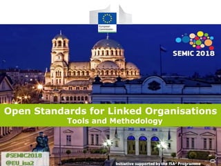 Open Standards for Linked Organisations
Tools and Methodology
 